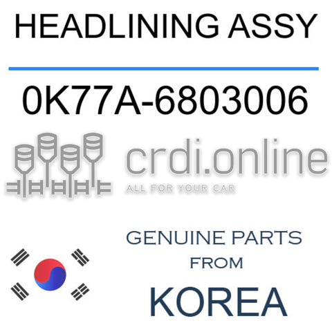 HEADLINING ASSY [ORIGINAL] 0K77A-6803006 0K77A6803006 0K77A 6803006
