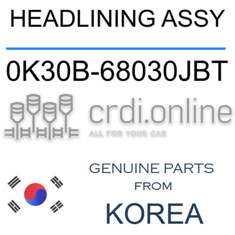 HEADLINING ASSY [ORIGINAL] 0K30B-68030JBT 0K30B68030JBT 0K30B 68030JBT