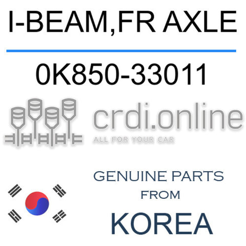 I-BEAM,FR AXLE [ORIGINAL] 0K850-33011 0K85033011 0K850 33011