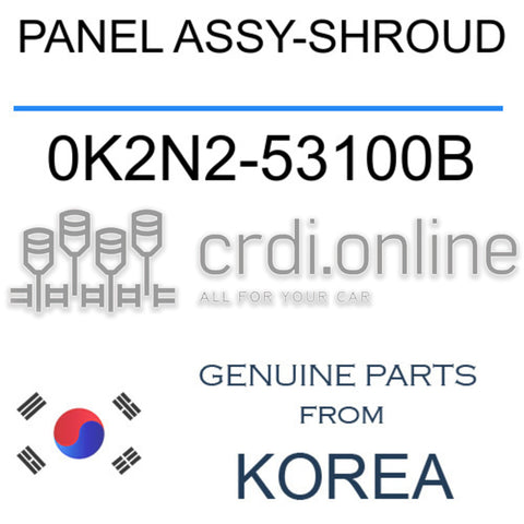 PANEL ASSY-SHROUD [ORIGINAL] 0K2N2-53100B 0K2N253100B 0K2N2 53100B
