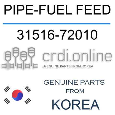 PIPE-FUEL FEED 31516-72010 3151672010 31516 72010