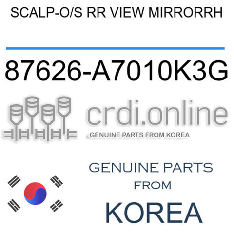 SCALP-O/S RR VIEW MIRRORRH [ORIGINAL] 87626-A7010K3G 87626A7010K3G 87626 A7010K3G