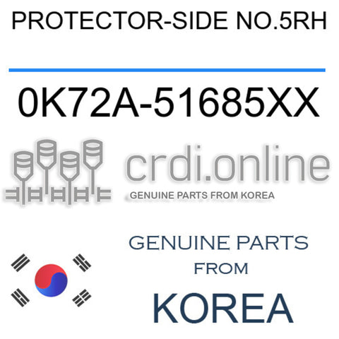 PROTECTOR-SIDE NO.5RH 0K72A-51685XX 0K72A51685XX 0K72A 51685XX