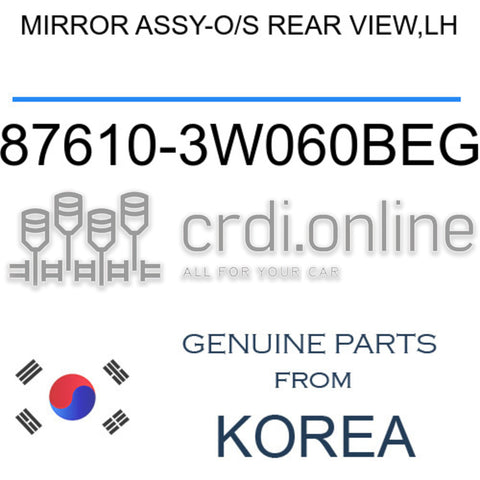 MIRROR ASSY-O/S REAR VIEW,LH [ORIGINAL] 87610-3W060BEG 876103W060BEG 87610 3W060BEG