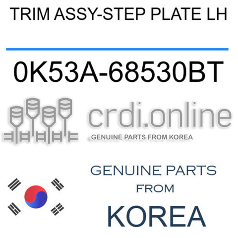 TRIM ASSY-STEP PLATE LH [ORIGINAL] 0K53A-68530BT 0K53A68530BT 0K53A 68530BT