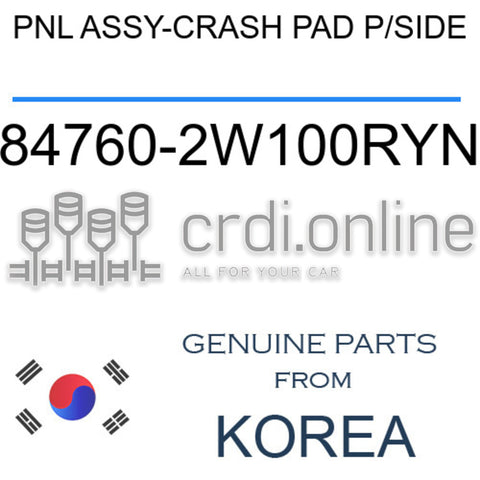 PNL ASSY-CRASH PAD P/SIDE [ORIGINAL] 84760-2W100RYN 847602W100RYN 84760 2W100RYN