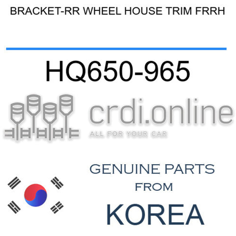 BRACKET-RR WHEEL HOUSE TRIM FRRH HQ650-965 HQ650965 HQ650 965