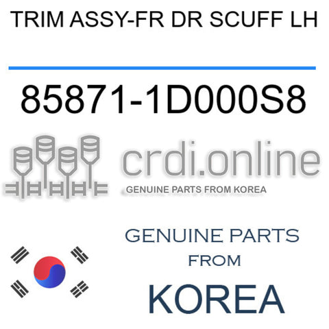 TRIM ASSY-FR DR SCUFF LH [ORIGINAL] 85871-1D000S8 858711D000S8 85871 1D000S8