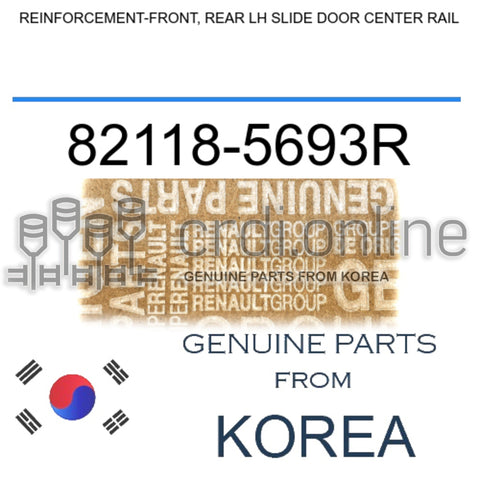 REINFORCEMENT-FRONT, REAR LH SLIDE DOOR CENTER RAIL [ORIGINAL] 82118-5693R 821185693R 82118 5693R