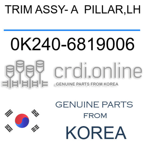 TRIM ASSY- A  PILLAR,LH 0K240-6819006 0K2406819006 0K240 6819006