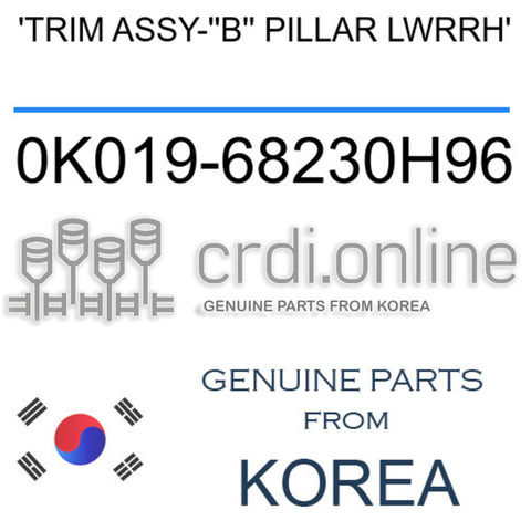 'TRIM ASSY-''B'' PILLAR LWRRH' 0K019-68230H96 0K01968230H96 0K019 68230H96