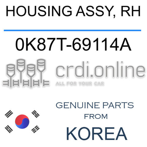 HOUSING ASSY, RH [ORIGINAL] 0K87T-69114A 0K87T69114A 0K87T 69114A