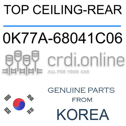 TOP CEILING-REAR [ORIGINAL] 0K77A-68041C06 0K77A68041C06 0K77A 68041C06