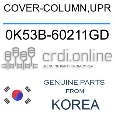 COVER-COLUMN,UPR 0K53B-60211GD 0K53B60211GD 0K53B 60211GD