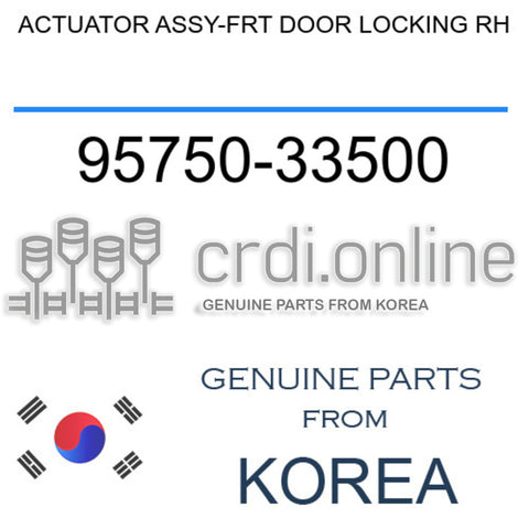 ACTUATOR ASSY-FRT DOOR LOCKING RH [ORIGINAL] 95750-33500 9575033500 95750 33500