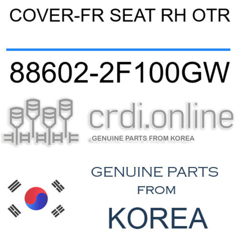 COVER-FR SEAT RH OTR [ORIGINAL] 88602-2F100GW 886022F100GW 88602 2F100GW