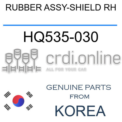RUBBER ASSY-SHIELD RH [ORIGINAL] HQ535-030 HQ535030 HQ535 030
