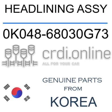 HEADLINING ASSY [ORIGINAL] 0K048-68030G73 0K04868030G73 0K048 68030G73