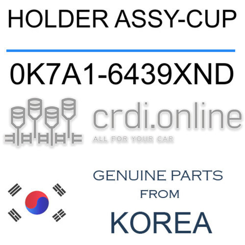 HOLDER ASSY-CUP [ORIGINAL] 0K7A1-6439XND 0K7A16439XND 0K7A1 6439XND