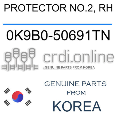PROTECTOR NO.2, RH [ORIGINAL] 0K9B0-50691TN 0K9B050691TN 0K9B0 50691TN