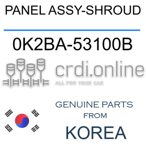PANEL ASSY-SHROUD [ORIGINAL] 0K2BA-53100B 0K2BA53100B 0K2BA 53100B