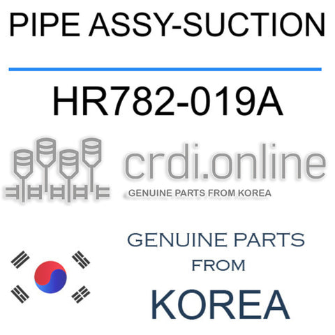 PIPE ASSY-SUCTION HR782-019A HR782019A HR782 019A