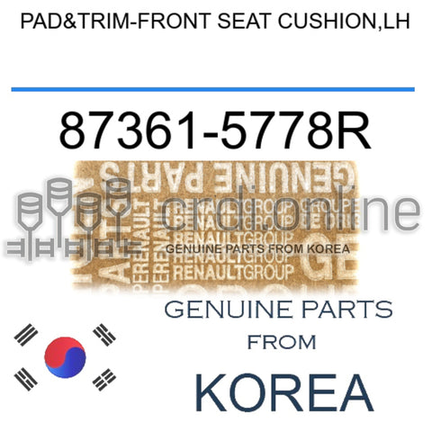 PAD&TRIM-FRONT SEAT CUSHION,LH [ORIGINAL] 87361-5778R 873615778R 87361 5778R