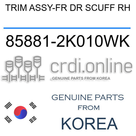 TRIM ASSY-FR DR SCUFF RH [ORIGINAL] 85881-2K010WK 858812K010WK 85881 2K010WK
