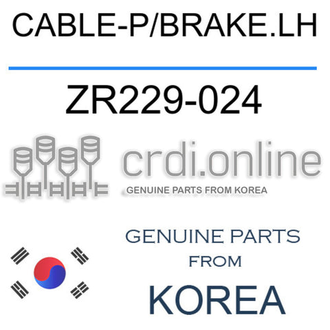 CABLE-P/BRAKE.LH ZR229-024 ZR229024 ZR229 024