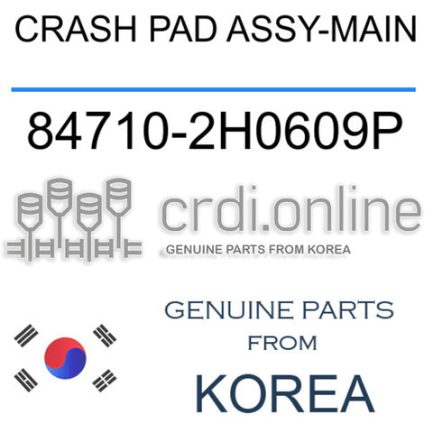 CRASH PAD ASSY-MAIN [ORIGINAL] 84710-2H0609P 847102H0609P 84710 2H0609P