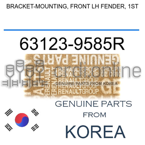 BRACKET-MOUNTING, FRONT LH FENDER, 1ST [ORIGINAL] 63123-9585R 631239585R 63123 9585R