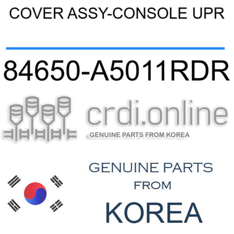 COVER ASSY-CONSOLE UPR [ORIGINAL] 84650-A5011RDR 84650A5011RDR 84650 A5011RDR