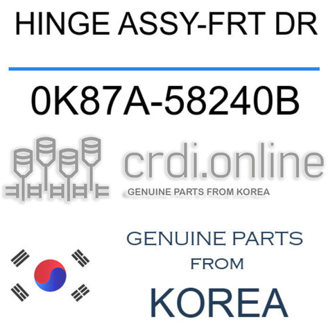 HINGE ASSY-FRT DR 0K87A-58240B 0K87A58240B 0K87A 58240B