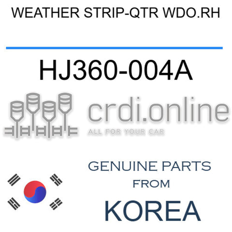 WEATHER STRIP-QTR WDO.RH HJ360-004A HJ360004A HJ360 004A