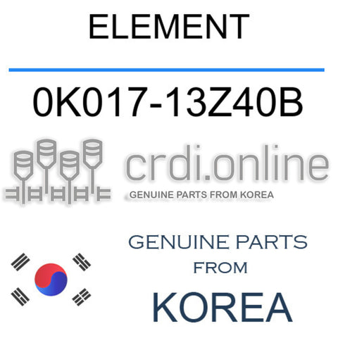 ELEMENT 0K017-13Z40B 0K01713Z40B 0K017 13Z40B