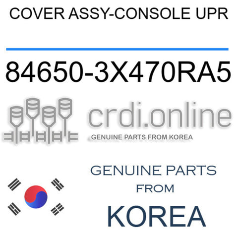 COVER ASSY-CONSOLE UPR [ORIGINAL] 84650-3X470RA5 846503X470RA5 84650 3X470RA5