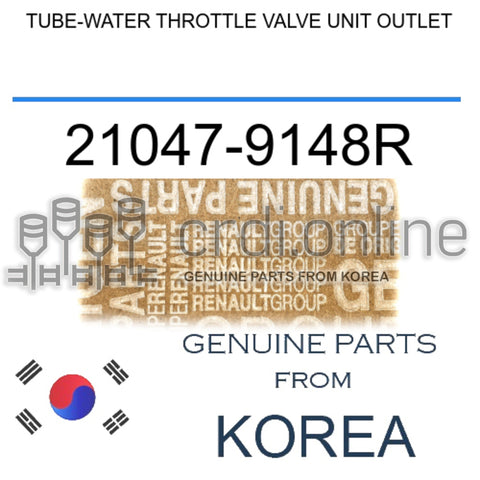 TUBE-WATER THROTTLE VALVE UNIT OUTLET [ORIGINAL] 21047-9148R 210479148R 21047 9148R