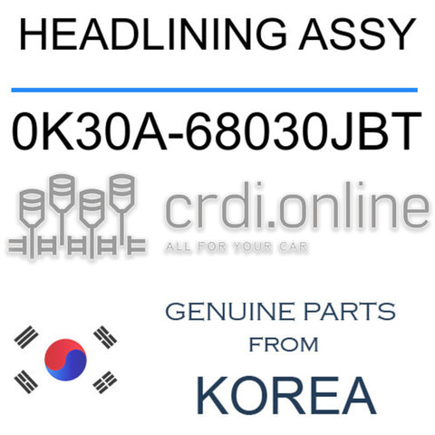HEADLINING ASSY [ORIGINAL] 0K30A-68030JBT 0K30A68030JBT 0K30A 68030JBT