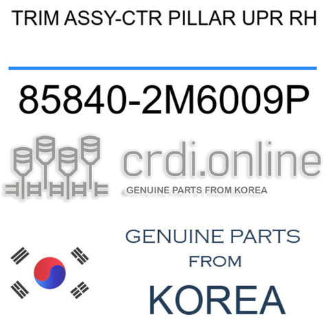 TRIM ASSY-CTR PILLAR UPR RH [ORIGINAL] 85840-2M6009P 858402M6009P 85840 2M6009P