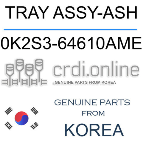 TRAY ASSY-ASH [ORIGINAL] 0K2S3-64610AME 0K2S364610AME 0K2S3 64610AME