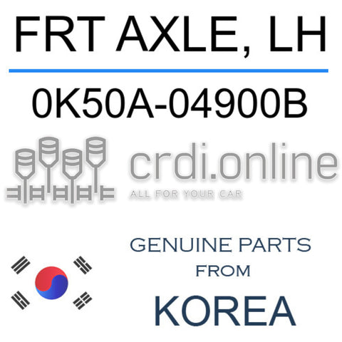FRT AXLE, LH [ORIGINAL] 0K50A-04900B 0K50A04900B 0K50A 04900B