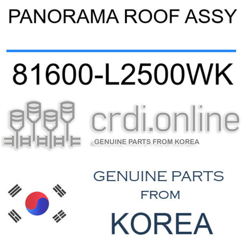 PANORAMA ROOF ASSY [ORIGINAL] 81600-L2500WK 81600L2500WK 81600 L2500WK
