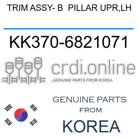 TRIM ASSY- B  PILLAR UPR,LH [ORIGINAL] KK370-6821071 KK3706821071 KK370 6821071