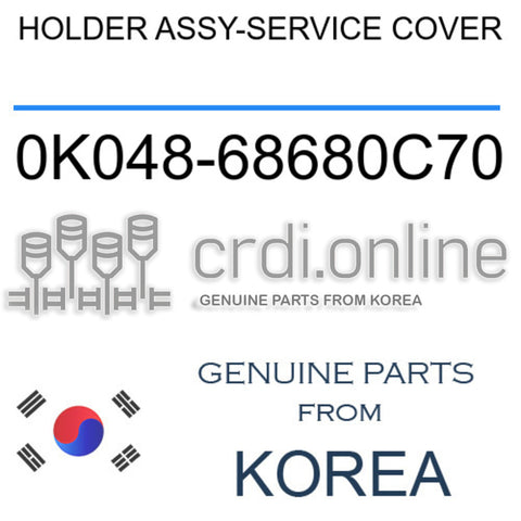 HOLDER ASSY-SERVICE COVER 0K048-68680C70 0K04868680C70 0K048 68680C70