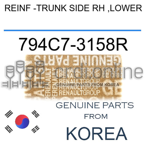 REINF -TRUNK SIDE RH ,LOWER [ORIGINAL] 794C7-3158R 794C73158R 794C7 3158R