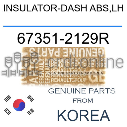 INSULATOR-DASH ABS,LH [ORIGINAL] 67351-2129R 673512129R 67351 2129R