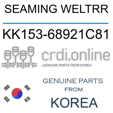 SEAMING WELTRR KK153-68921C81 KK15368921C81 KK153 68921C81