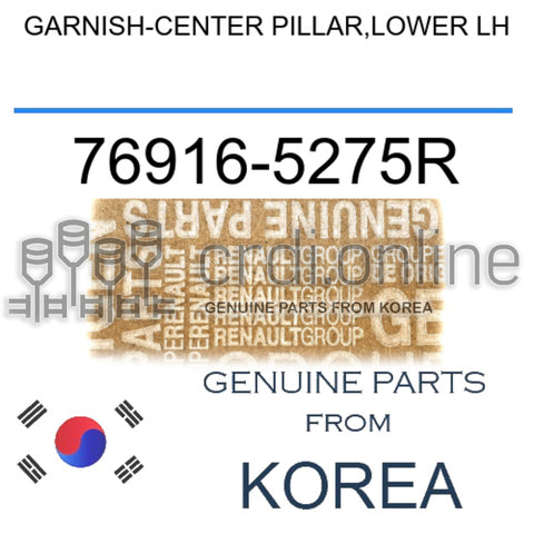 GARNISH-CENTER PILLAR,LOWER LH [ORIGINAL] 76916-5275R 769165275R 76916 5275R