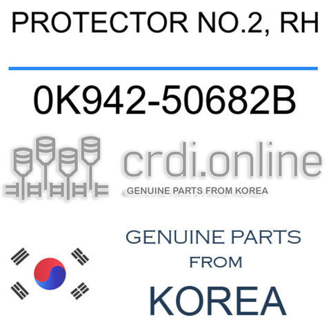 PROTECTOR NO.2, RH [ORIGINAL] 0K942-50682B 0K94250682B 0K942 50682B