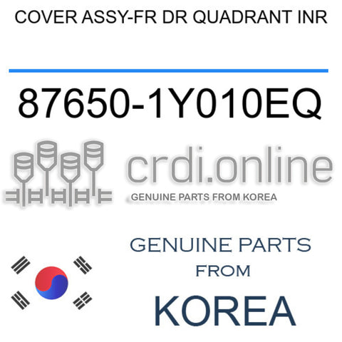 COVER ASSY-FR DR QUADRANT INR [ORIGINAL] 87650-1Y010EQ 876501Y010EQ 87650 1Y010EQ